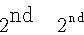 \begin{displaymath}2^\textrm{\Eng nd} \quad
2^\mathrm{nd}
\end{displaymath}