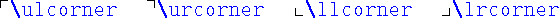 \begin{table}
\bigskip
\begin{symbols}{*4{cl}}
\X{\ulcorner}&\X{\urcorner}&\X{\llcorner}&\X{\lrcorner}
\end{symbols}\end{table}